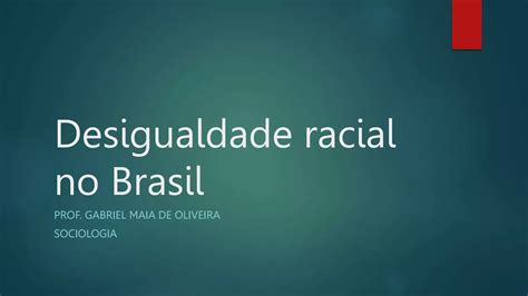 Desigualdade Racial No Brasil Ppsx