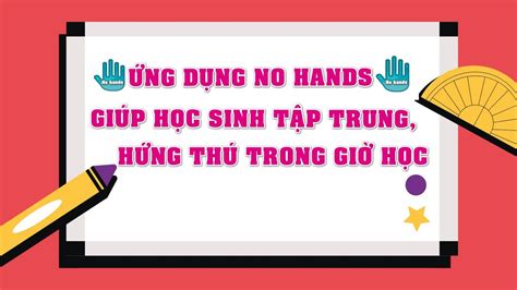 Giúp Học Sinh Chú ý Tập Trung Trong Giờ Học Nhằm Nâng Cao Hiệu Quả Tiết