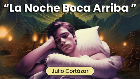 La Noche Boca Arriba Entre Ensue Os Y Realidad Julio Cort Zar