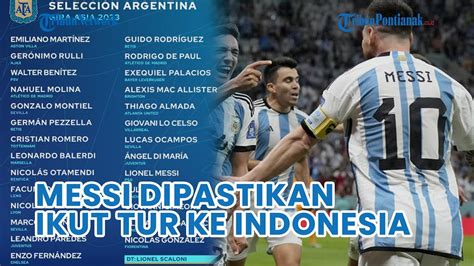 Lionel Messi Dipastikan Masuk Skuad Timnas Argentina Tur Ke Indonesia