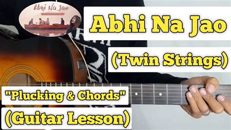 Abhi Na Jao Twin Strings Guitar Lesson Plucking Chords