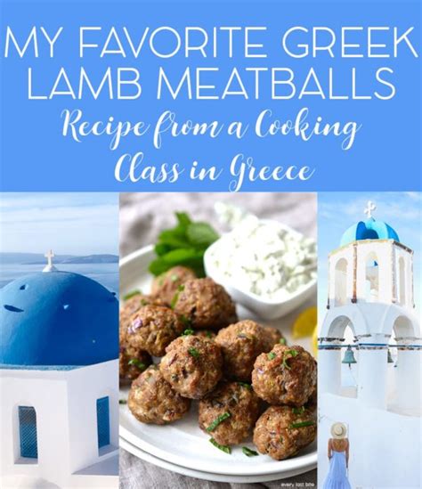 My Favorite Greek Lamb Meatballs Recipe And Authentic Tzatziki Sauce