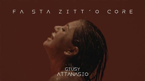 Giusy Attanasio FA STA ZITTE O CORE Videoclip Ufficiale YouTube