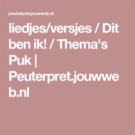 Liedjes Versjes Dit Ben Ik Thema S Puk Peuterpret Jouwweb Nl