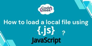 How To Read A Local Text File Using JavaScript CodeForGeek