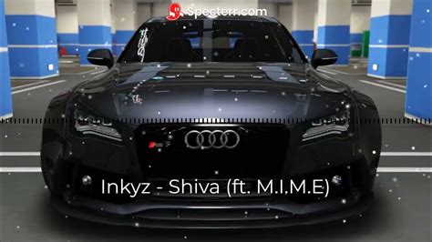 Inkyz Shiva Ft Mime Speed Up Bass Boosted Youtube