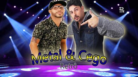 Metal E Cego Retr Grandes Sucessos Youtube