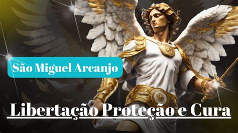 S O Miguel Arcanjo Liberta O Prote O E Cura A Poderosa