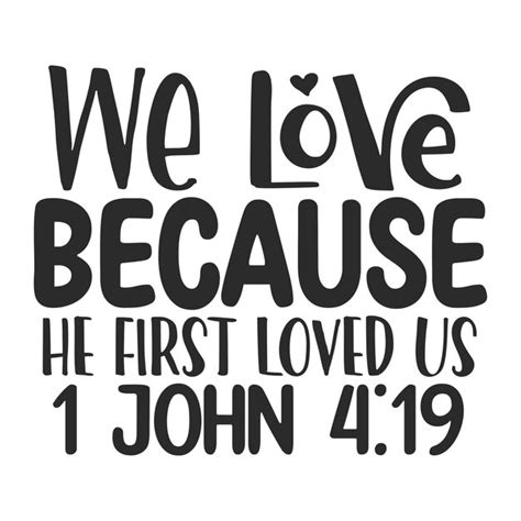 Premium Vector We Love Because He First Loved Us 1 John