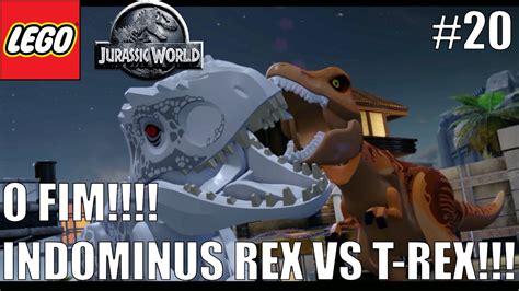 Lego Jurassic World 20 O Fim Indominus Rex Vs T Rex Youtube