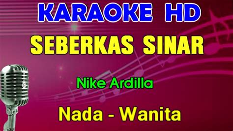 SEBERKAS SINAR Nike Ardilla KARAOKE Nada Wanita YouTube