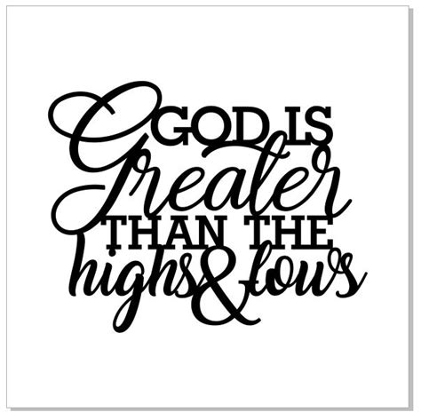 Quote “God is greater than the highs and lows” – Plasma Design and Cutting
