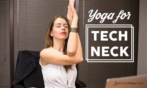 Yoga For Tech Neck Doyou Tech Neck Yoga For Flexibility Neck