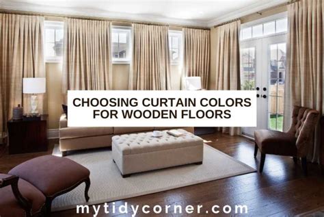 Choosing Curtain Colors For Wooden Floors The Ultimate Guide