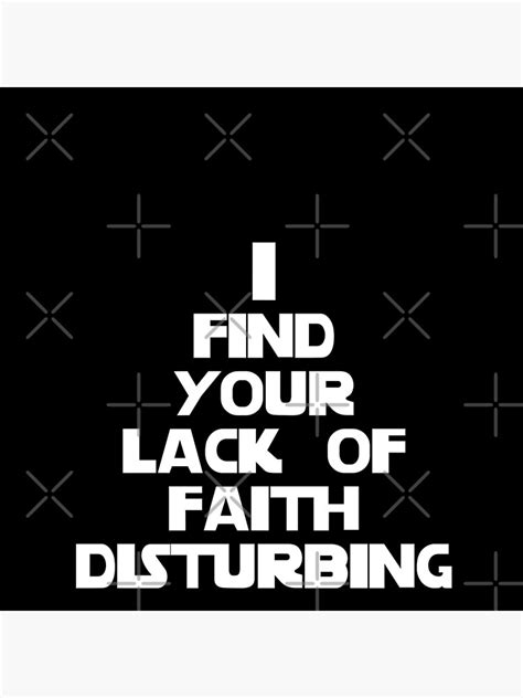 Vader Quote I Find Your Lack Of Faith Disturbing Poster By Azule1