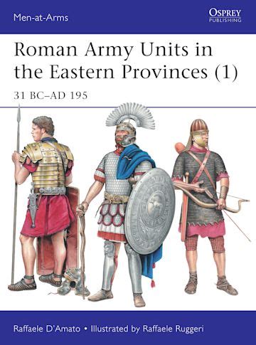 Roman Army Units In The Eastern Provinces 1 31 BCAD 195 Men At