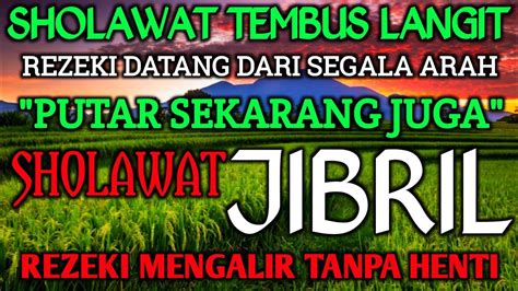 SIAP SIAP REZEKI MU MENGALIR TANPA HENTISHOLAWAT JIBRIL MERDU