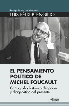 El pensamiento político de Michel Foucault cartografía histórica del