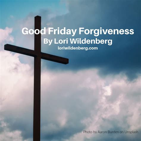 Good Friday Forgiveness - Lori Wildenberg