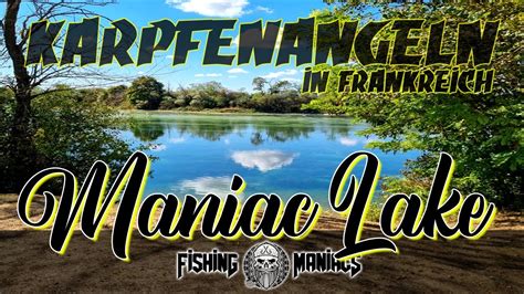 Karpfenangeln In Frankreich Peg View Am Maniac Lake YouTube