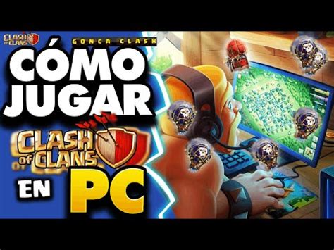 C Mo Jugar Clash Of Clans En Pc Jugando Ando