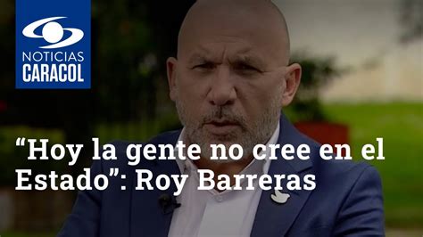 Hoy La Gente No Cree En El Estado Roy Barreras En Entrevista Con