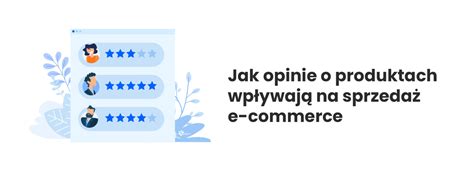 Jak opinie o produktach wpływają na sprzedaż e commerce