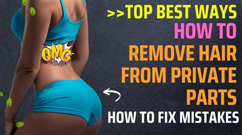 Best Way How To Remove Hair From Private Parts How To Shave And Laser Hair Removal For Private