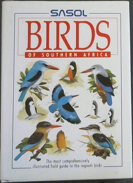 SASOL BIRDS OF SOUTHERN AFRICA The Most Comprehensively Illustrated