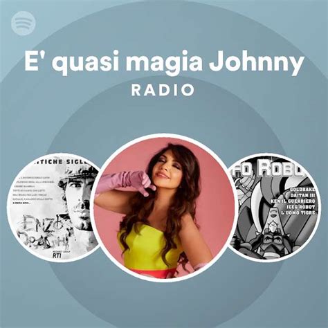 E Quasi Magia Johnny Radio Playlist By Spotify Spotify