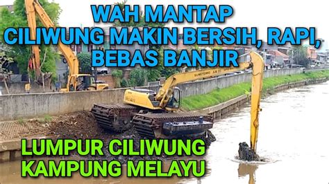 PENGERUKAN LUMPUR CILIWUNG KAMPUNG MELAYU YouTube