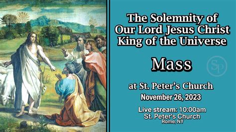 The Solemnity Of Our Lord Jesus Christ King Of The Universe Youtube