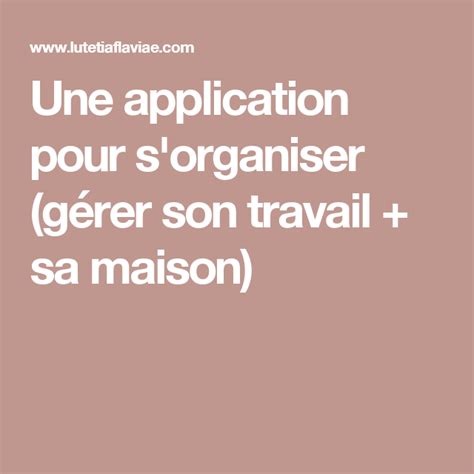 Une application pour s organiser gérer son travail sa maison