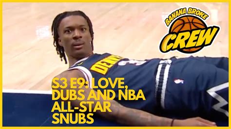 LOVE DUBS AND NBA ALL STAR SNUBS NBA SEASON 22 23 YouTube