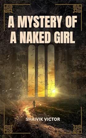 Mystery Of A Naked Girl Supernatural Dark Fantasy Kindle Edition By VICTOR SHAIVIK