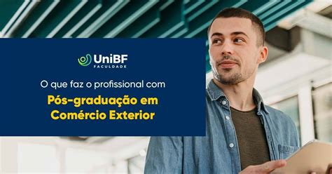 Comercio Exterior O Que Faz - UniBF - O que faz o profissional com pós-graduação em Comércio Exterior