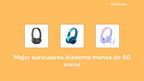 45 Mejor Auriculares Diadema Menos De 50 Euros En 2022 Selecciones De