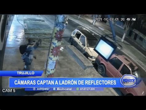 Trujillo Cámaras capturan a ladrón de reflectores SOLTV PERU