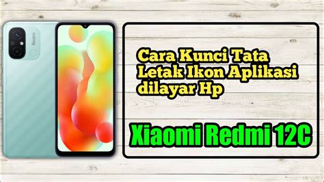 Cara Mengunci Tata Letak Ikon Aplikasi Dilayar Hp Xiaomi Redmi 12C