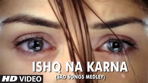 Ishq Na Karna Sad Songs Medley Full Hd Video Song Phir Bewafai