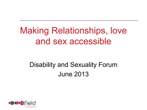 Making Relationships Love And Sex Accessible Disability And