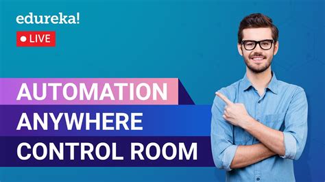 Automation Anywhere Control Room Control Room Administration Rpa Training Edureka Live