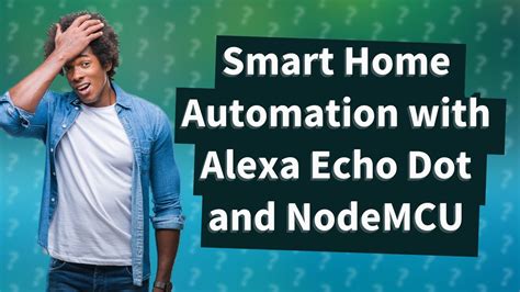 How Can I Set Up Alexa Echo Dot For Smart Home Automation With NodeMCU