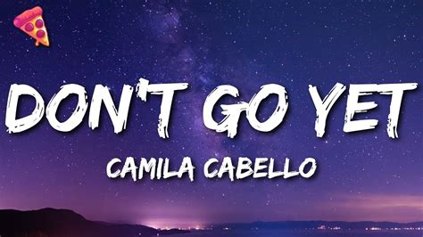 Camila Cabello Don T Go Yet Lyrics Youtube