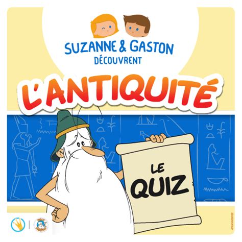 Suzanne et Gaston découvrent l Antiquité le quiz Lunii