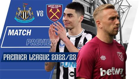 Newcastle Vs West Ham Preview Premier League 202223