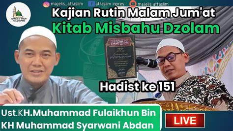 Live Kitab Misbahu Dzolam Hadist Ke 151 KH Muhammad Fulaikhun