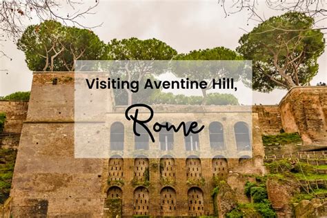 Visiting Aventine Hill, Rome – Travel Belles