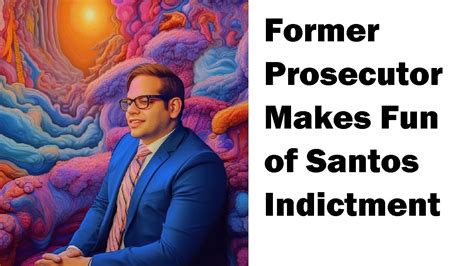 Lawyer Makes Boring Santos Indictment Fun Improving The George Santos