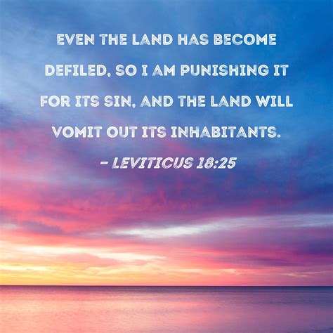 Leviticus 18 25 Even The Land Has Become Defiled So I Am Punishing It